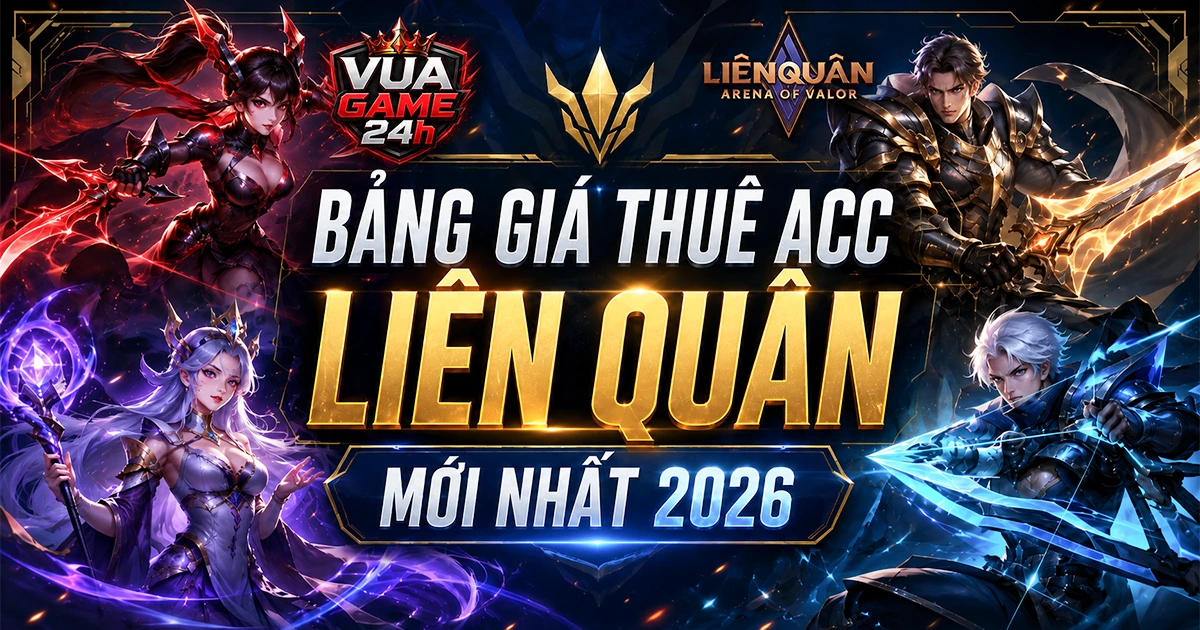 Bảng Giá Thuê Acc Liên Quân Mới Nhất 2026