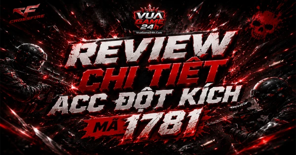 Đánh Giá Acc Đột Kích VIP 8 Mã 1781: Sức Mạnh Từ 106 VIP Và M4A1 Lv7